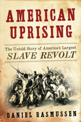 Daniel Rasmussen - American Uprising: The Untold Story of Americas Largest Slave Revolt