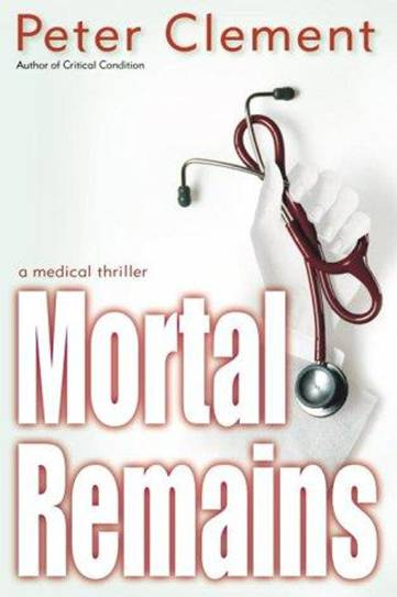 Peter Clement Mortal Remains The fourth book in the Earl Garnet series 2003 - photo 1