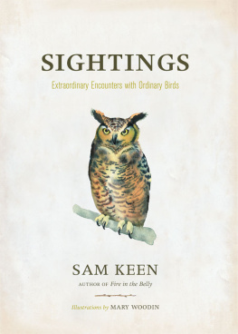 Sam Keen - Sightings: Extraordinary Encounters with Ordinary Birds