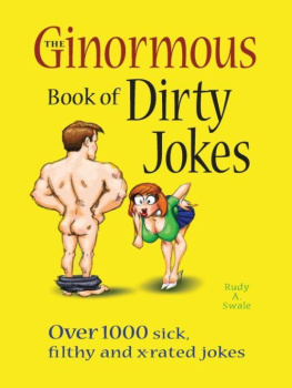 Rudy A. Swale The Ginormous Book of Dirty Jokes: Over 1,000 Sick, Filthy and X-Rated Jokes