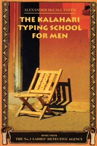 Alexander McCall Smith The Kalahari Typing School For Men The fourth book in - photo 1