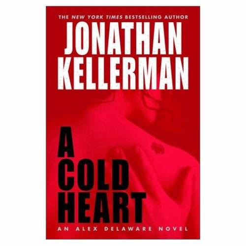 Jonathan Kellerman A Cold Heart Book 17 in the Alex Delaware series 2003 To - photo 1