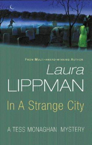 Laura Lippman In A Strange City The sixth book in the Tess Monaghan series - photo 1