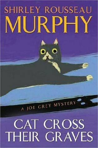 Shirley Rousseau Murphy Cat Cross Their Graves The tenth book in the Joe Grey - photo 1