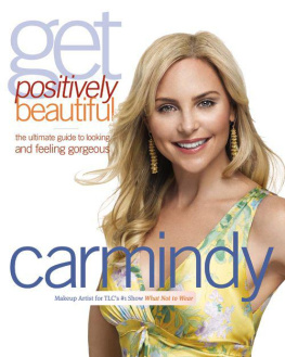 Carmindy Get Positively Beautiful: The Ultimate Guide to Looking and Feeling Gorgeous