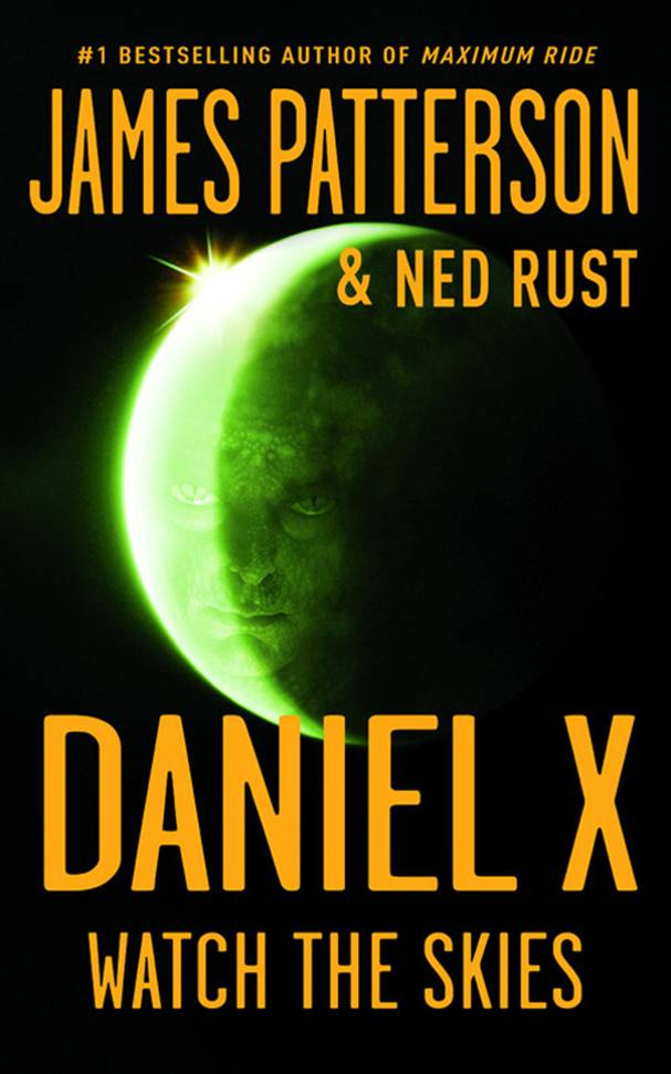 James Patterson Ned Rust Watch the Skies The second book in the Daniel X - photo 1