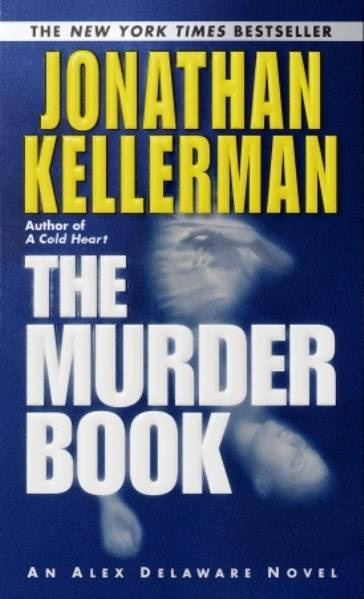 Jonathan Kellerman The Murder Book Book 16 in the Alex Delaware series 2002 - photo 1