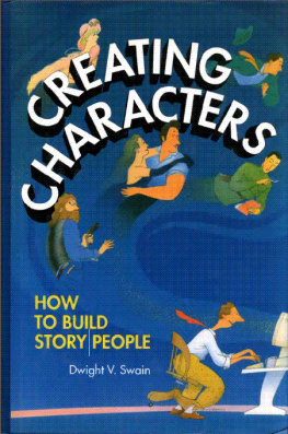 Dwight V. Swain Creating Characters: How to Build Story People