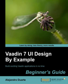 Alejandro Duarte - Vaadin 7 UI Design By Example: Beginners Guide