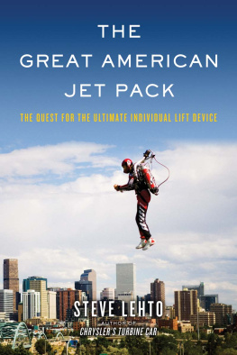 Steve Lehto The Great American Jet Pack: The Quest for the Ultimate Individual Lift Device