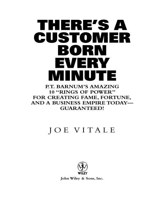 Table of Contents Praise for Theres a Customer Born Every Minute PT - photo 1