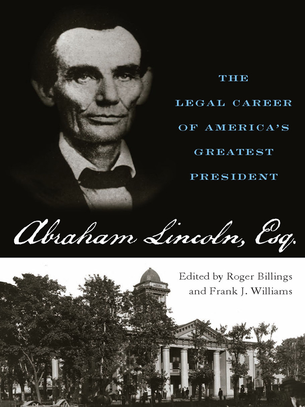 Abraham Lincoln Esq The Legal Career of Americas Greatest President - image 1