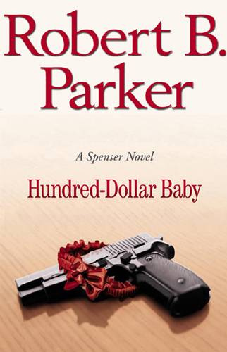 Robert B Parker Hundred Dollar Baby Spenser Book 34 For Joan Priceless - photo 1