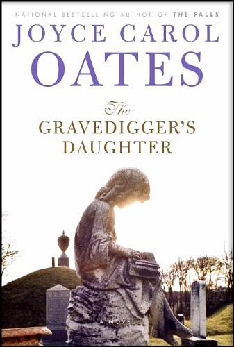 Joyce Carol Oates The Gravediggers Daughter I IN THE CHAUTAUQUAVALLEY - photo 1