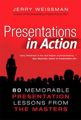 Jerry Weissman Presentations in Action: 80 Memorable Presentation Lessons from the Masters