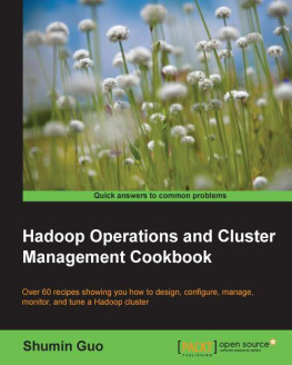 Shumin Guo Hadoop Operations and Cluster Management Cookbook