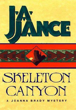 J A Jance Skeleton Canyon The fifth book in the Joanna Brady series 1997 - photo 1