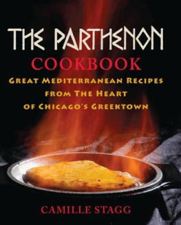 Camille Stagg The Parthenon Cookbook: Great Mediterranean Recipes from the Heart of Chicagos Greektown