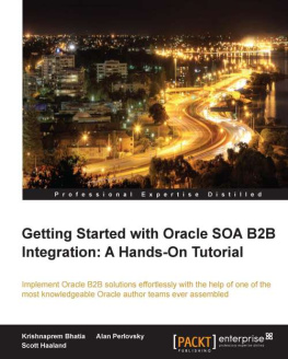 Krishnaprem Bhatia - Getting Started with Oracle SOA B2B Integration: A Hands-On Tutorial