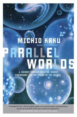 Michio Kaku - Parallel Worlds: A Journey Through Creation, Higher Dimensions, and the Future of the Cosmos