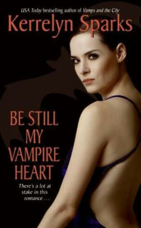 BE STILL MY VAMPIRE HEART Love at Stake Series Book 3 Kerrelyn - photo 1