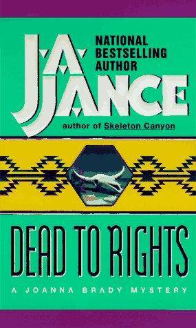 J A Jance Dead to Rights The fourth book in the Joanna Brady series 1996 - photo 1