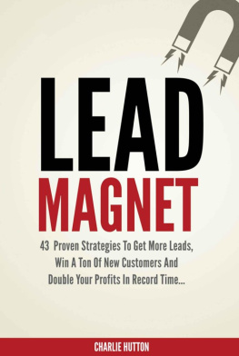 MR Charlie Hutton - Lead Magnet: 43 Foolproof Strategies To Get More Leads, Win A Ton of New Customers And Double Your Profits In Record Time...