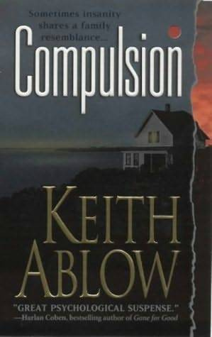 Keith Ablow Compulsion The third book in the Frank Clevenger series 2002 - photo 1