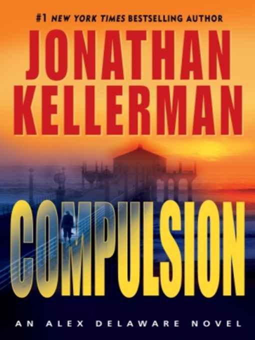 Jonathan Kellerman Compulsion Book 22 in the Alex Delaware series 2002 To - photo 1