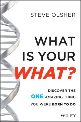 Steve Olsher What Is Your WHAT: Discover The One Amazing Thing You Were Born To Do