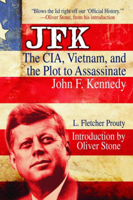 L. Fletcher Prouty - JFK: The CIA, Vietnam, and the Plot to Assassinate John F. Kennedy