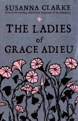 Susanna Clarke The Ladies of Grace Adieu Introduction by Professor James - photo 1