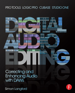 Simon Langford - Digital Audio Editing: Correcting and Enhancing Audio in Pro Tools, Logic Pro, Cubase, and Studio One
