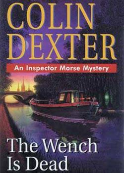 Colin Dexter The Wench Is Dead The eighth book in the Inspector Morse series - photo 1