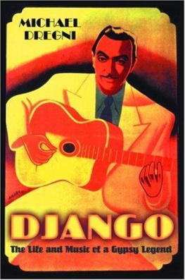 Michael Dregni Django: The Life and Music of a Gypsy Legend