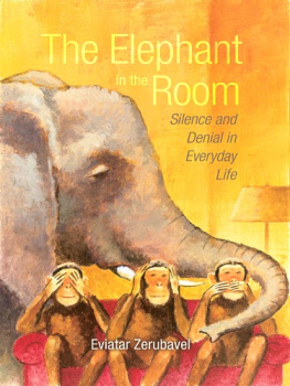 Eviatar Zerubavel The Elephant in the Room: Silence and Denial in Everyday Life