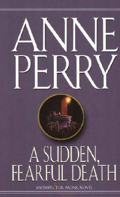 Anne Perry A Sudden Fearful Death 4 in the William Monk series To - photo 1