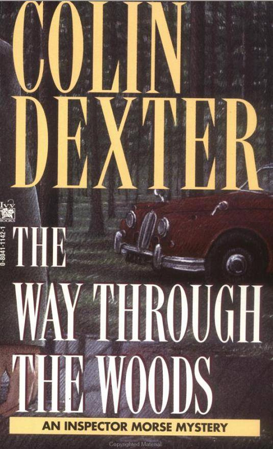 Colin Dexter The Way Through The Woods The tenth book in the Inspector Morse - photo 1