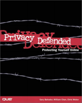 Gary Bahadur - Privacy Defended: Protecting Yourself Online