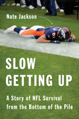 Nate Jackson - Slow Getting Up: A Story of NFL Survival from the Bottom of the Pile