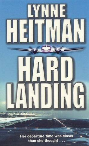 Lynne Heitman Hard Landing The first book in the Alex Shanahan series 2001 - photo 1