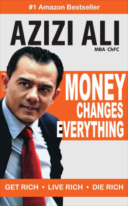 Azizi Ali - Money Changes Everything: Get Rich, Live Rich, Die Rich