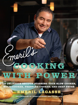 Emeril Lagasse - Emerils Cooking with Power: 100 Delicious Recipes Starring Your Slow Cooker, Multi Cooker, Pressure Cooker, and Deep Fryer