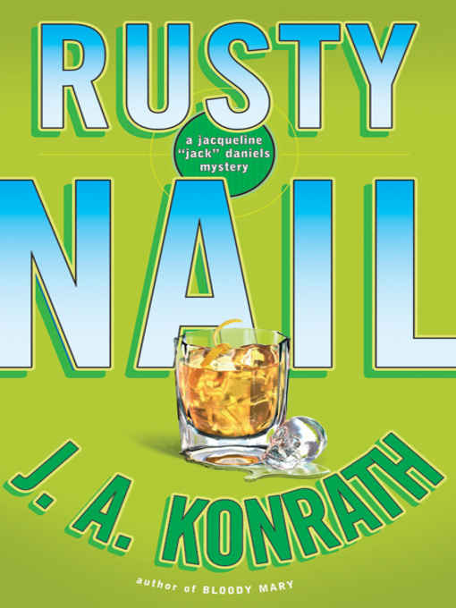 J A Konrath Rusty Nail The third book in the Jack Daniels series Copyright - photo 1