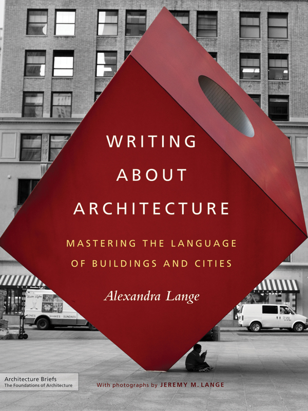 Writing About Architecture Mastering the Language of Buildings and Cities - image 1