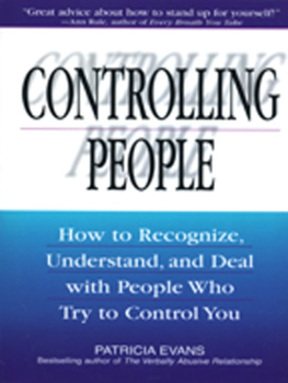 Patricia Evans Controlling People: How to Recognize, Understand, and Deal with People Who Try to Control You