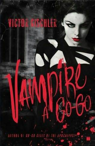 Victor Gischler Vampire A Go-Go Copyright 2009 by Victor Gischler For - photo 1