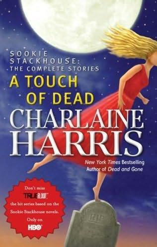 Charlaine Harris A touch of dead A book in the Sookie Stackhouse series 2009 - photo 1