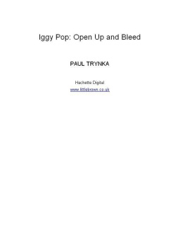 Paul Trynka - Iggy Pop: Open Up and Bleed