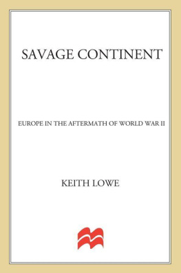 Keith Lowe - Savage Continent: Europe in the Aftermath of World War II